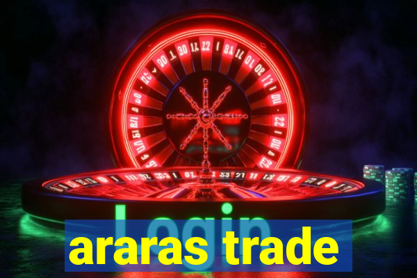 araras trade